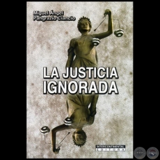 LA JUSTICIA IGNORADA - Autor: MIGUEL ÁNGEL PANGRAZIO CIANCIO - Año 2009